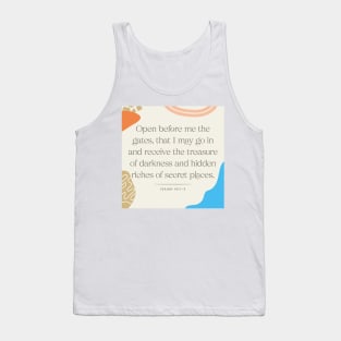 Open before me the gates, that I may go in and receive the treasure of darkness and hidden riches of secret places (Isa. 45:1–3). Tank Top